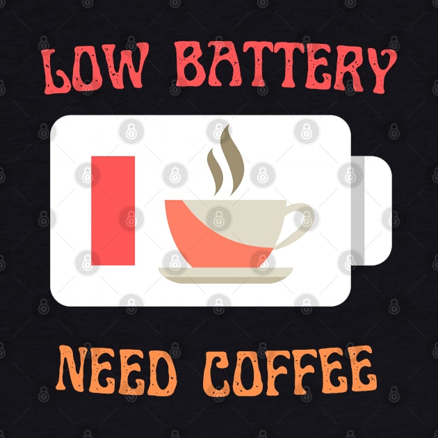 low battery need  coffee, joke by Love My..